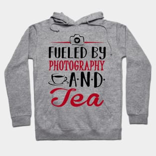 Fueled by Photography and Tea Hoodie